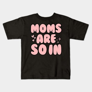 Groovy Moms Are So In Kids T-Shirt